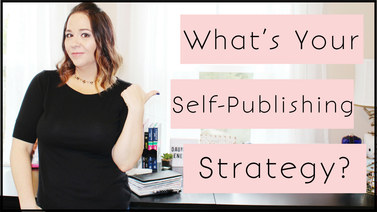 5 Reasons Why You Need A Self-Publishing Strategy