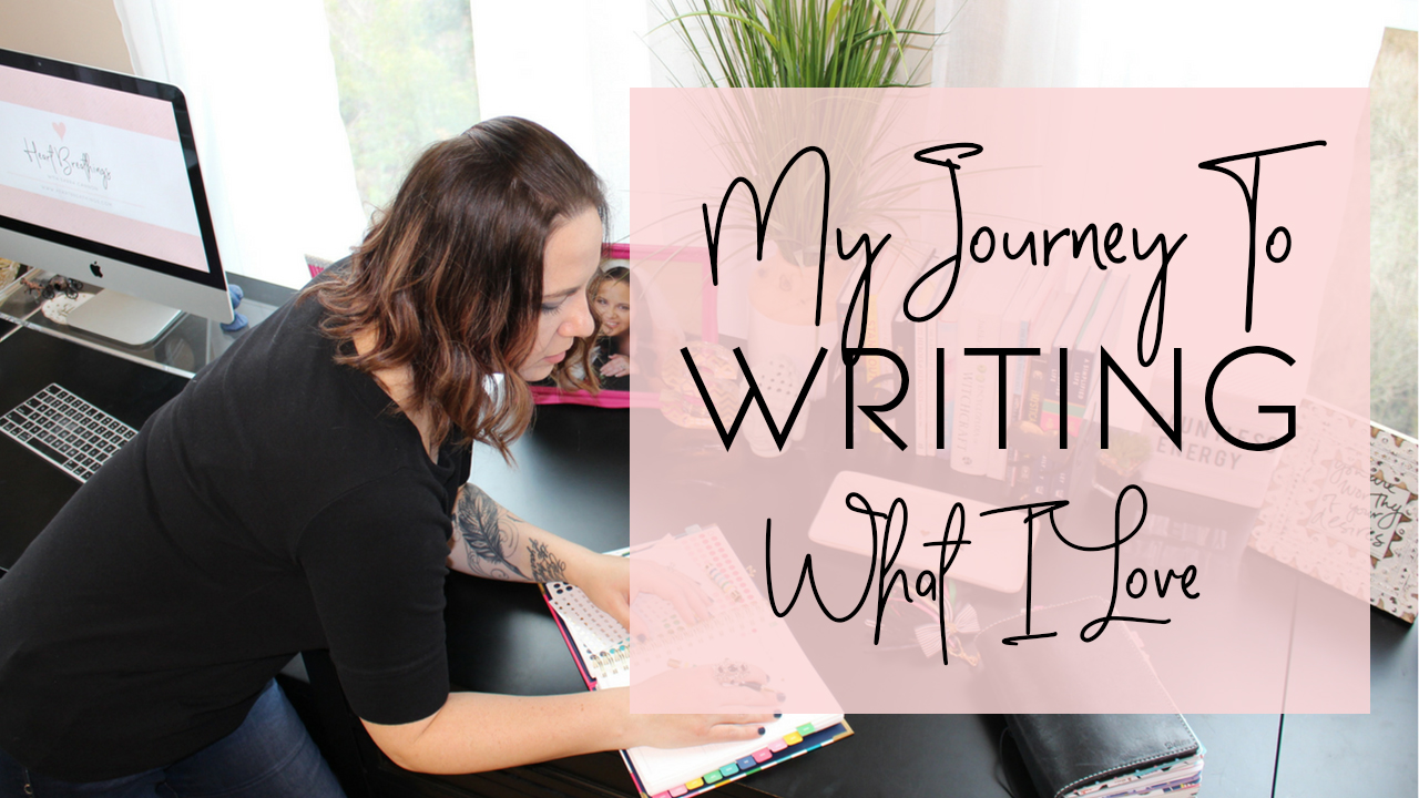 My Journey To Writing What I Love